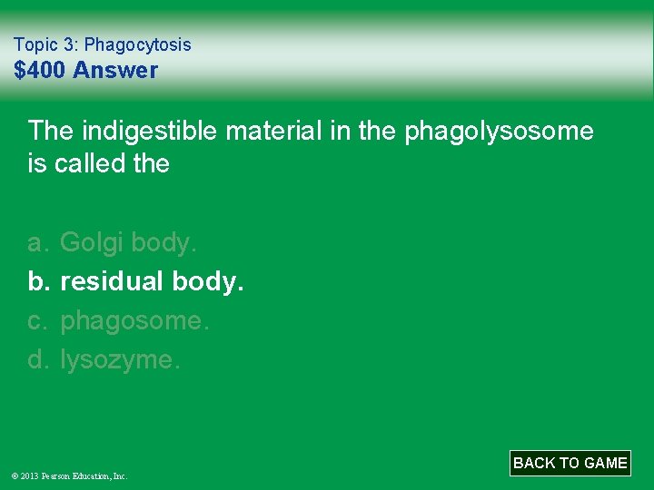 Topic 3: Phagocytosis $400 Answer The indigestible material in the phagolysosome is called the