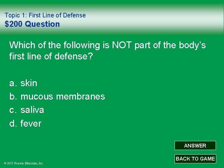 Topic 1: First Line of Defense $200 Question Which of the following is NOT