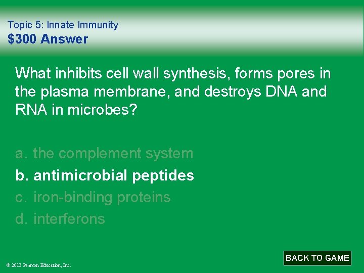 Topic 5: Innate Immunity $300 Answer What inhibits cell wall synthesis, forms pores in