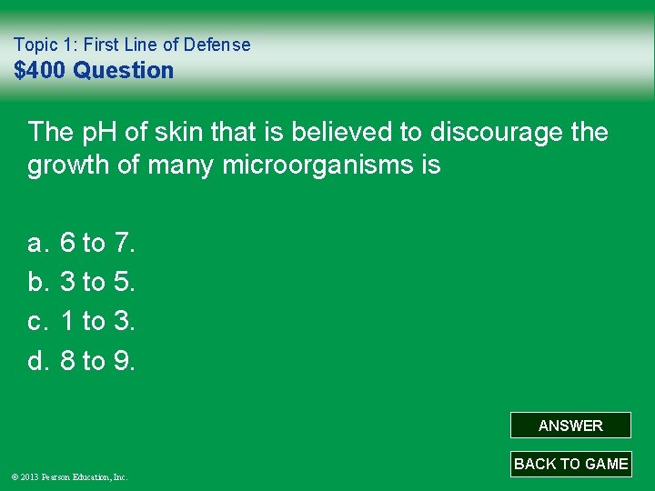 Topic 1: First Line of Defense $400 Question The p. H of skin that