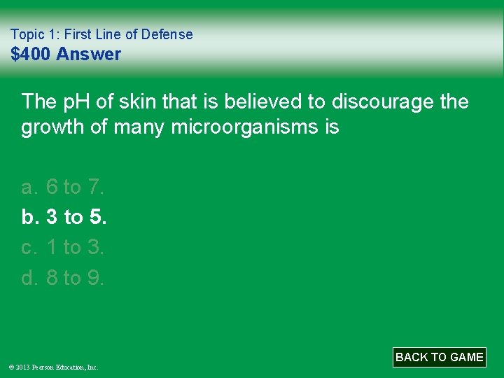 Topic 1: First Line of Defense $400 Answer The p. H of skin that