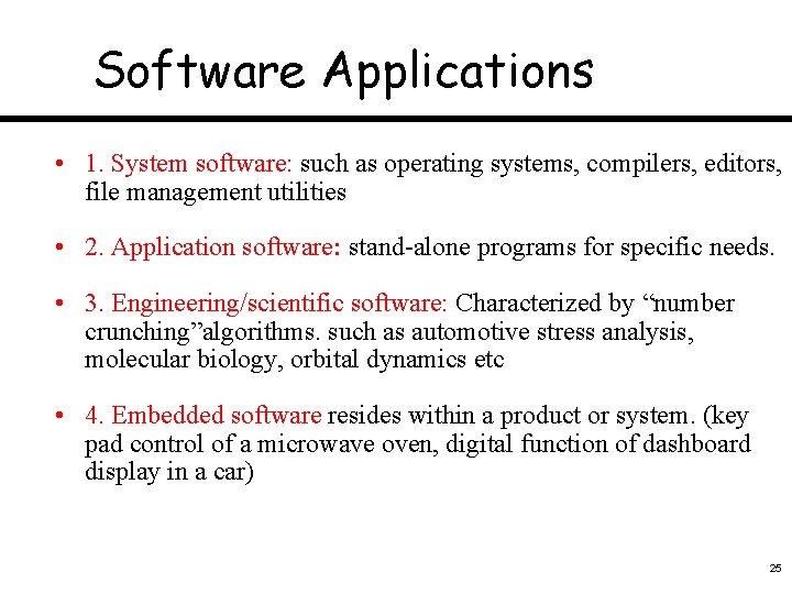 Software Applications • 1. System software: such as operating systems, compilers, editors, file management