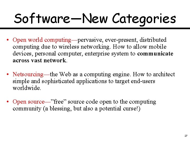 Software—New Categories • Open world computing—pervasive, ever-present, distributed computing due to wireless networking. How