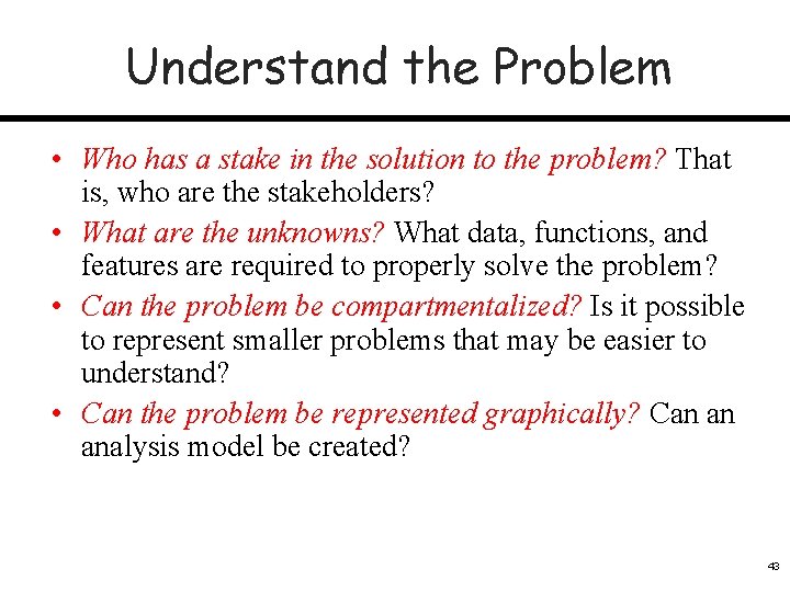 Understand the Problem • Who has a stake in the solution to the problem?