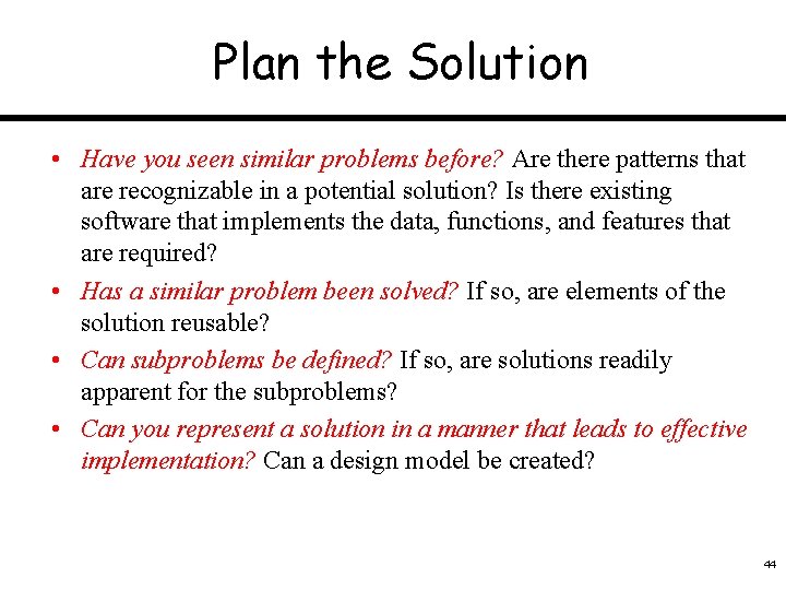 Plan the Solution • Have you seen similar problems before? Are there patterns that