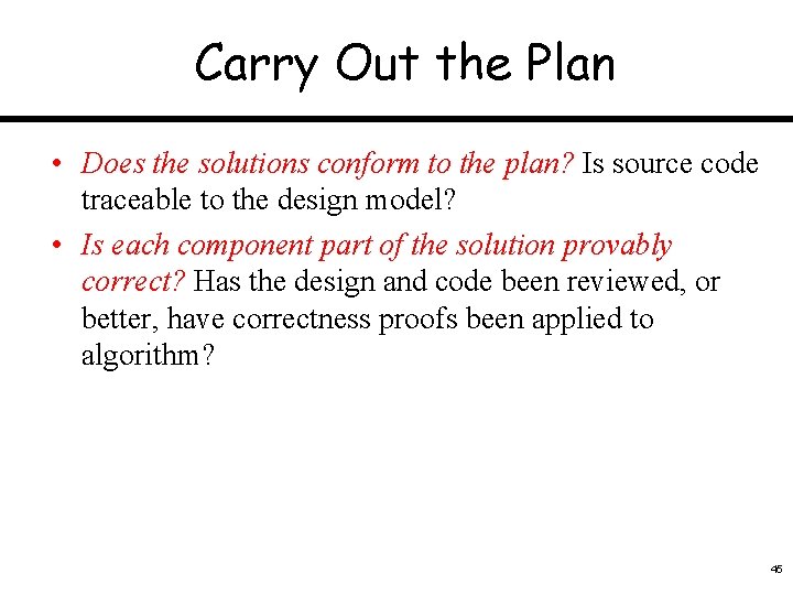 Carry Out the Plan • Does the solutions conform to the plan? Is source