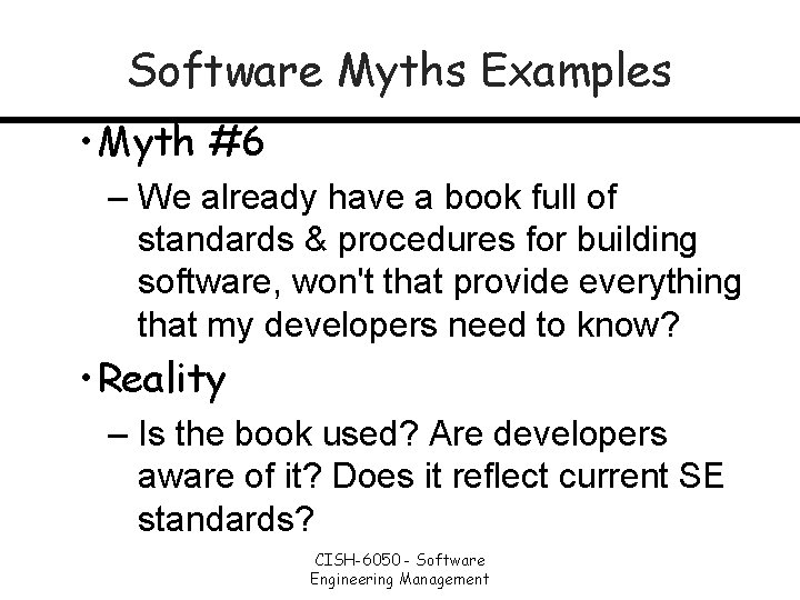 Software Myths Examples • Myth #6 – We already have a book full of