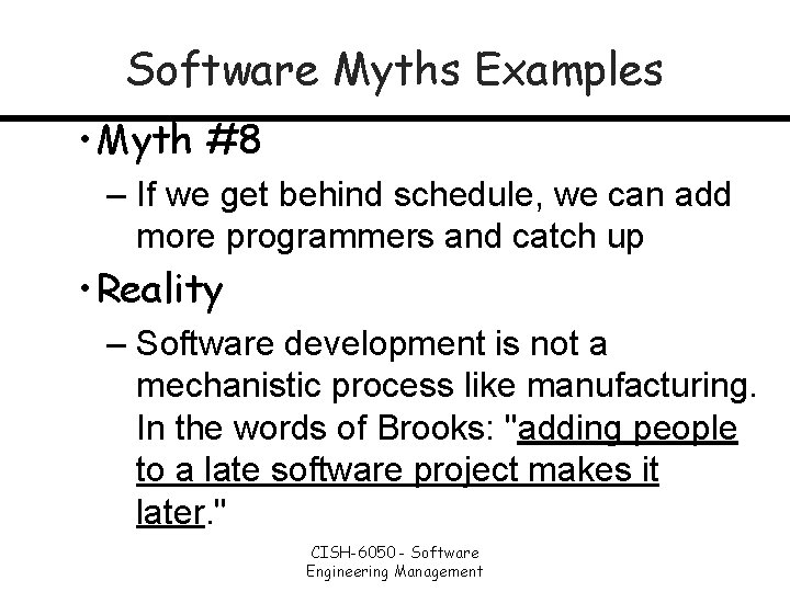 Software Myths Examples • Myth #8 – If we get behind schedule, we can