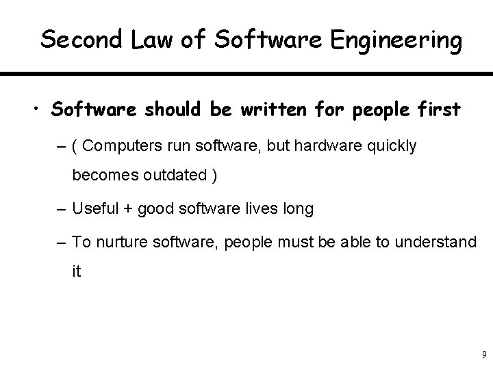 Second Law of Software Engineering • Software should be written for people first –