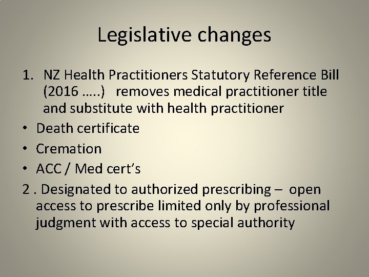 Legislative changes 1. NZ Health Practitioners Statutory Reference Bill (2016 …. . ) removes