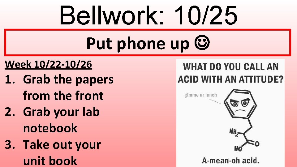 Bellwork: 10/25 Put phone up Week 10/22 -10/26 1. Grab the papers from the