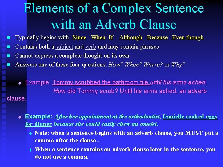 Elements of a Complex Sentence with an Adverb Clause n n Typically begins with: