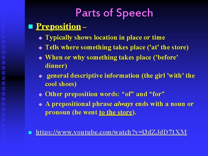 Parts of Speech n Preposition – u u u n Typically shows location in