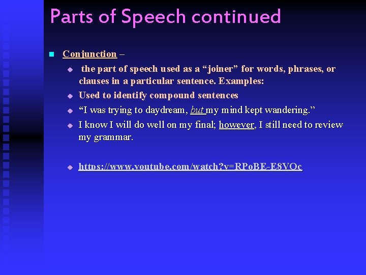 Parts of Speech continued n Conjunction – u the part of speech used as