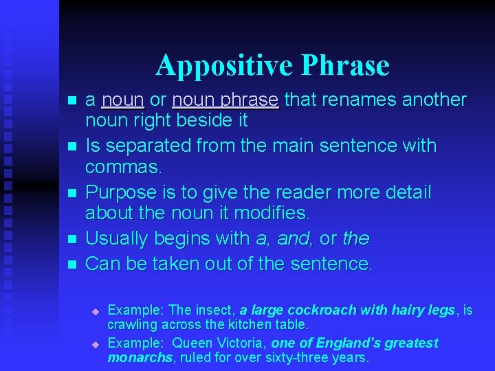 Appositive Phrase n n n a noun or noun phrase that renames another noun