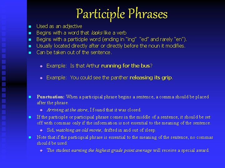 Participle Phrases n n n n Used as an adjective Begins with a word