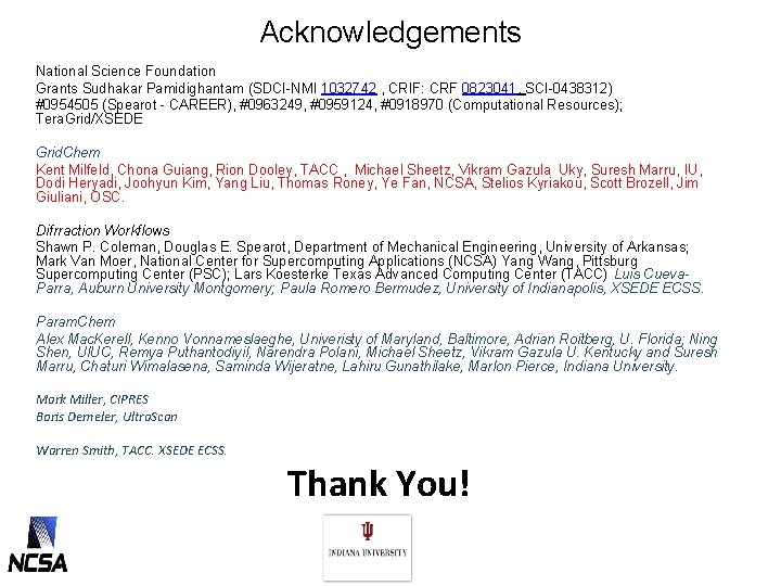 Acknowledgements National Science Foundation Grants Sudhakar Pamidighantam (SDCI-NMI 1032742 , CRIF: CRF 0823041, SCI-0438312)