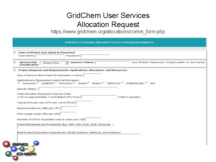 Grid. Chem User Services Allocation Request https: //www. gridchem. org/allocations/comm_form. php 