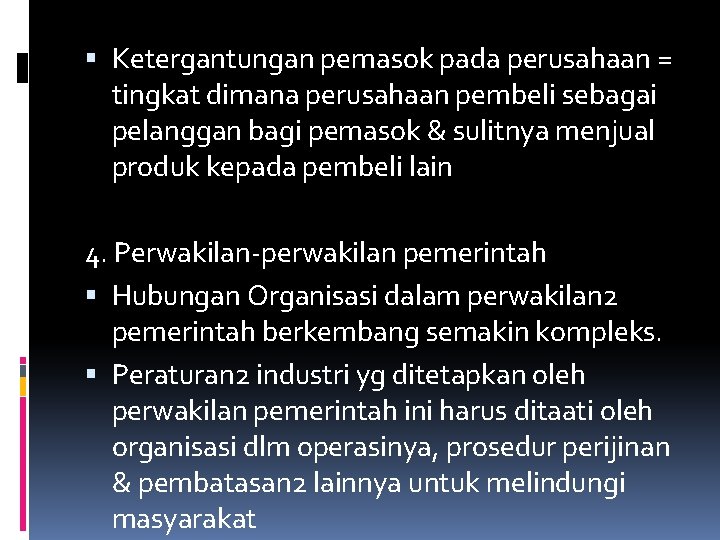  Ketergantungan pemasok pada perusahaan = tingkat dimana perusahaan pembeli sebagai pelanggan bagi pemasok