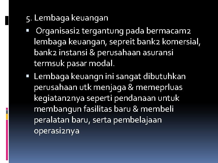 5. Lembaga keuangan Organisasi 2 tergantung pada bermacam 2 lembaga keuangan, sepreit bank 2