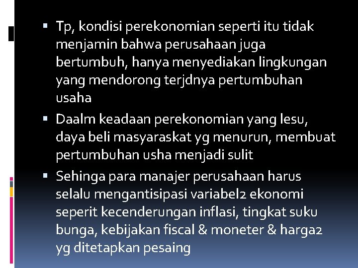  Tp, kondisi perekonomian seperti itu tidak menjamin bahwa perusahaan juga bertumbuh, hanya menyediakan