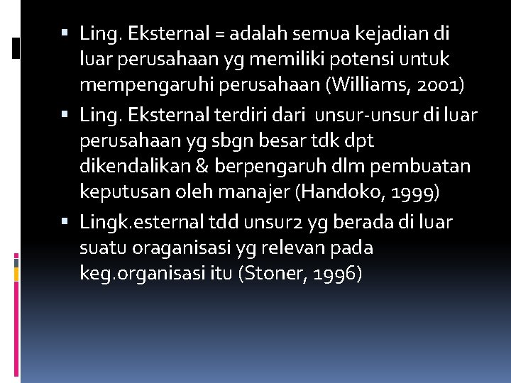 Ling. Eksternal = adalah semua kejadian di luar perusahaan yg memiliki potensi untuk Ling. Eksternal = adalah semua kejadian di luar perusahaan yg memiliki potensi untuk