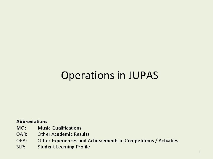 Operations in JUPAS Abbreviations MQ: Music Qualifications OAR: Other Academic Results OEA: Other Experiences