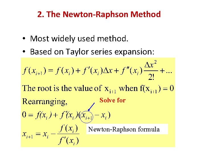 2. The Newton-Raphson Method • Most widely used method. • Based on Taylor series