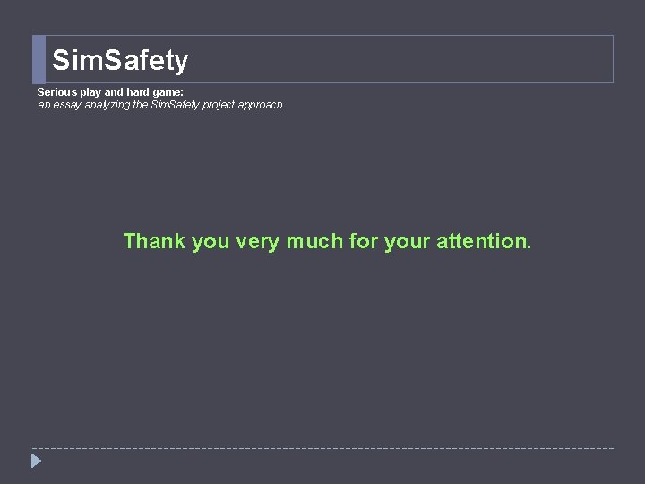 Sim. Safety Serious play and hard game: an essay analyzing the Sim. Safety project Sim. Safety Serious play and hard game: an essay analyzing the Sim. Safety project