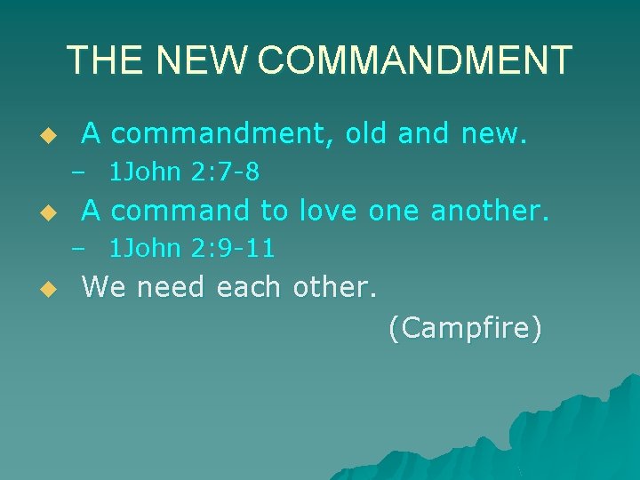 THE NEW COMMANDMENT u A commandment, old and new. – 1 John 2: 7