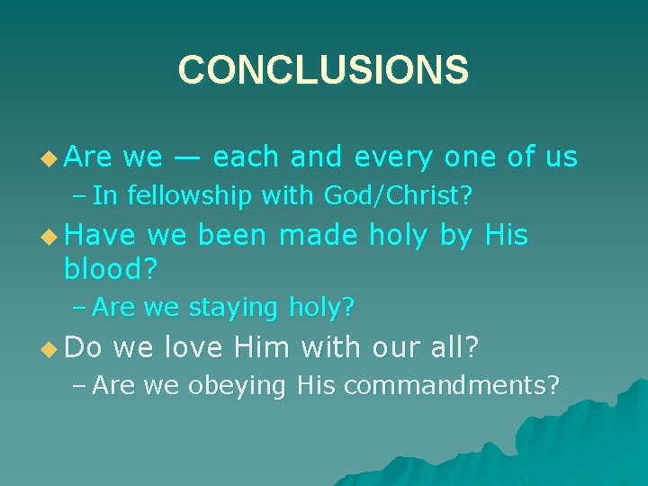 CONCLUSIONS u Are we — each and every one of us – In fellowship