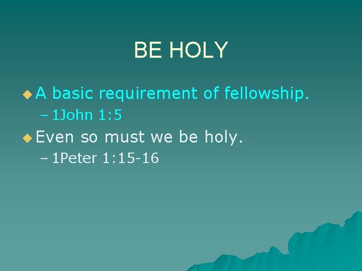 BE HOLY u. A basic requirement of fellowship. – 1 John 1: 5 u