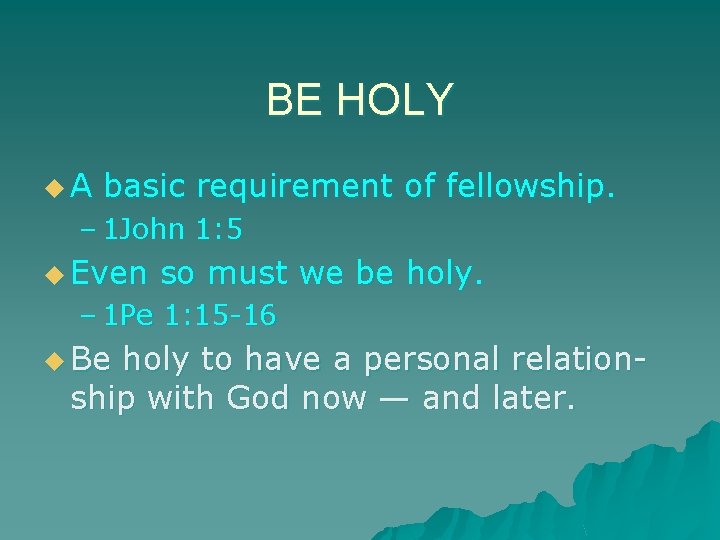 BE HOLY u. A basic requirement of fellowship. – 1 John 1: 5 u