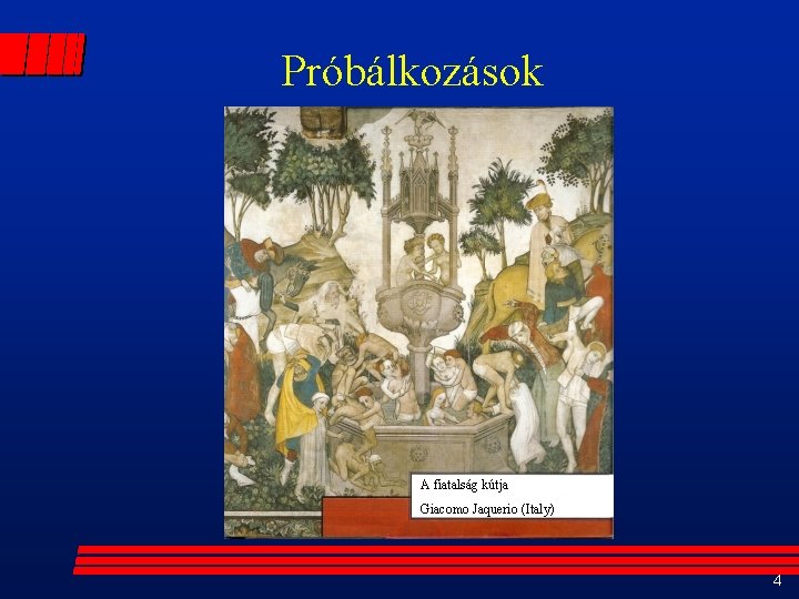 Próbálkozások A fiatalság kútja Giacomo Jaquerio (Italy) 4 