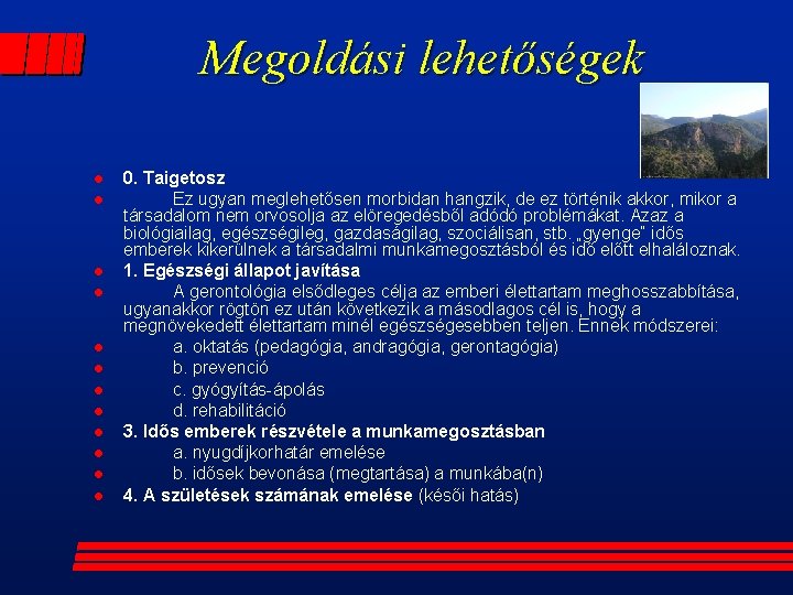 Megoldási lehetőségek l l l 0. Taigetosz Ez ugyan meglehetősen morbidan hangzik, de ez