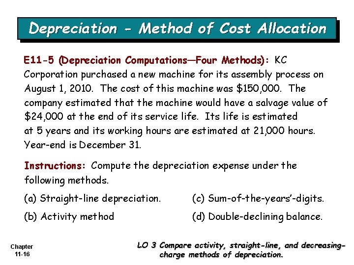 Depreciation - Method of Cost Allocation E 11 -5 (Depreciation Computations—Four Methods): KC Corporation