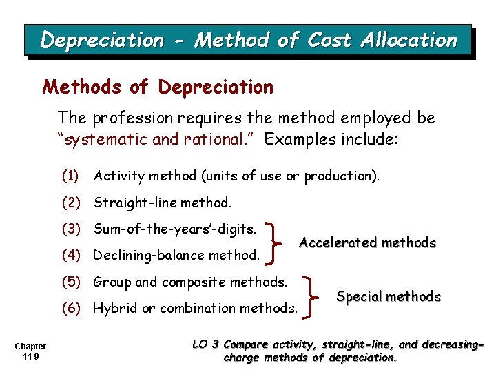 Depreciation - Method of Cost Allocation Methods of Depreciation The profession requires the method
