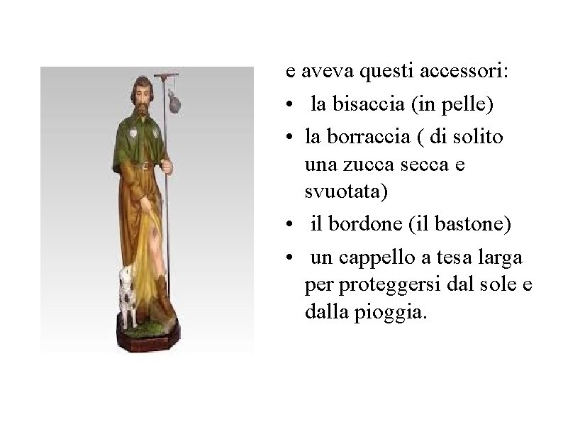 e aveva questi accessori: • la bisaccia (in pelle) • la borraccia ( di e aveva questi accessori: • la bisaccia (in pelle) • la borraccia ( di