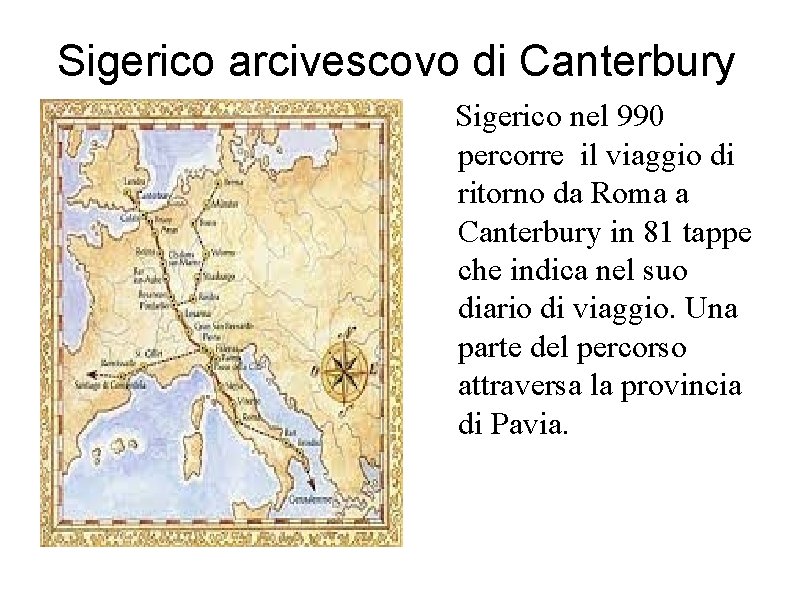 Sigerico arcivescovo di Canterbury Sigerico nel 990 percorre il viaggio di ritorno da Roma