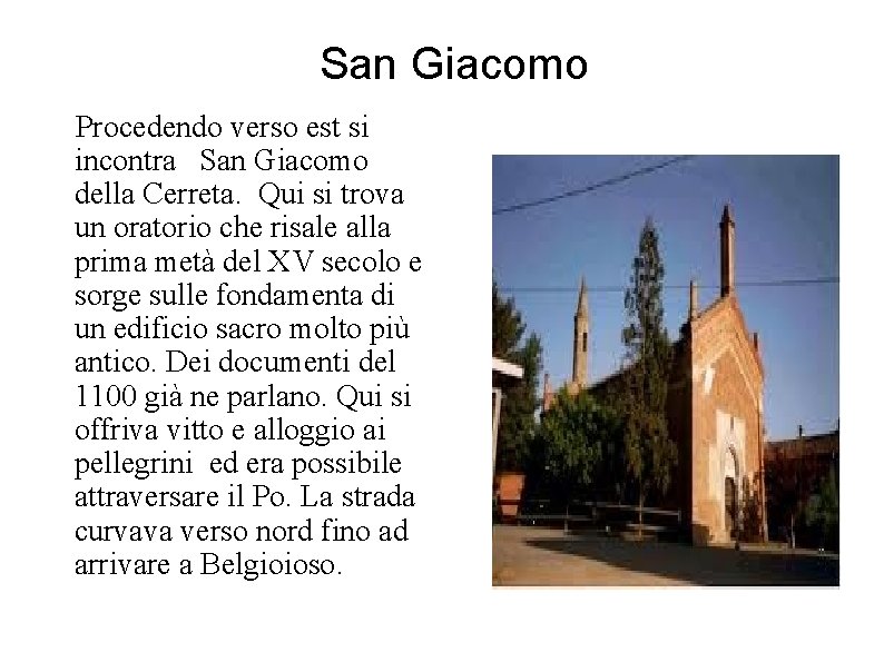 San Giacomo Procedendo verso est si incontra San Giacomo della Cerreta. Qui si trova