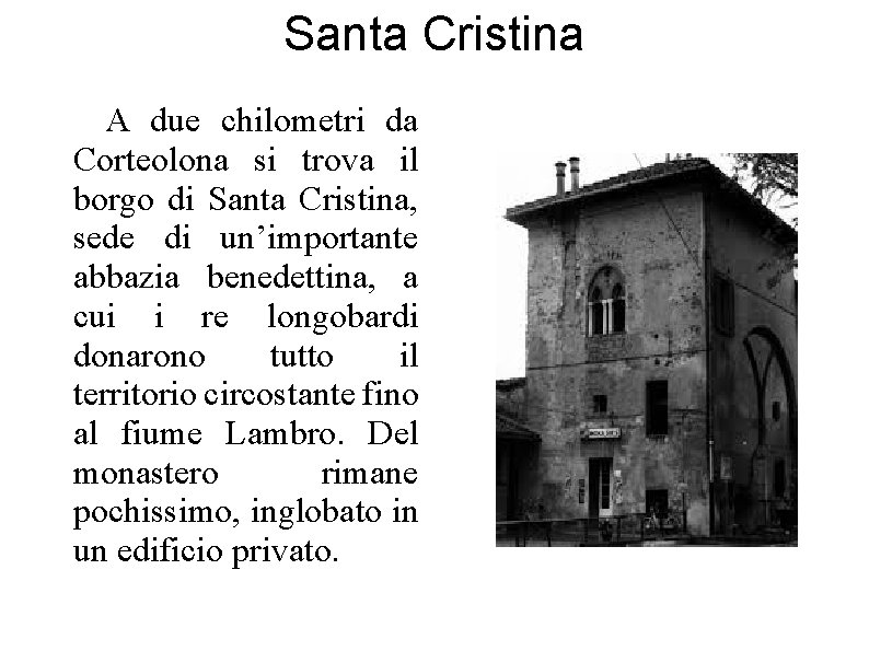 Santa Cristina A due chilometri da Corteolona si trova il borgo di Santa Cristina,