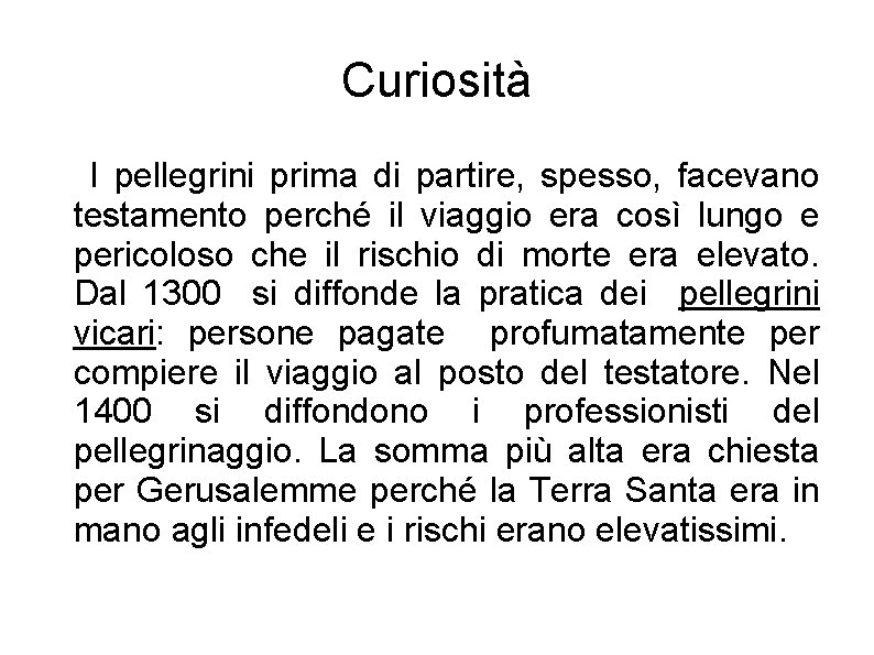 Curiosità I pellegrini prima di partire, spesso, facevano testamento perché il viaggio era così