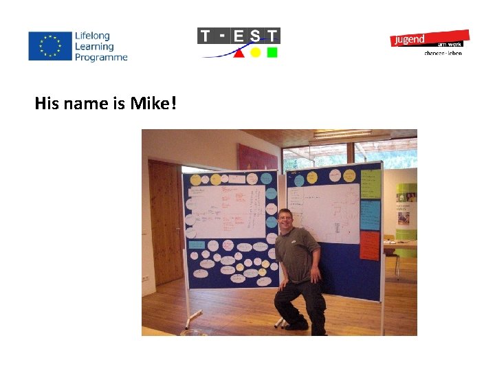 His name is Mike! His name is Mike!