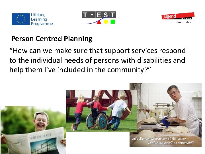 Person Centred Planning “How can we make sure that support services respond to the