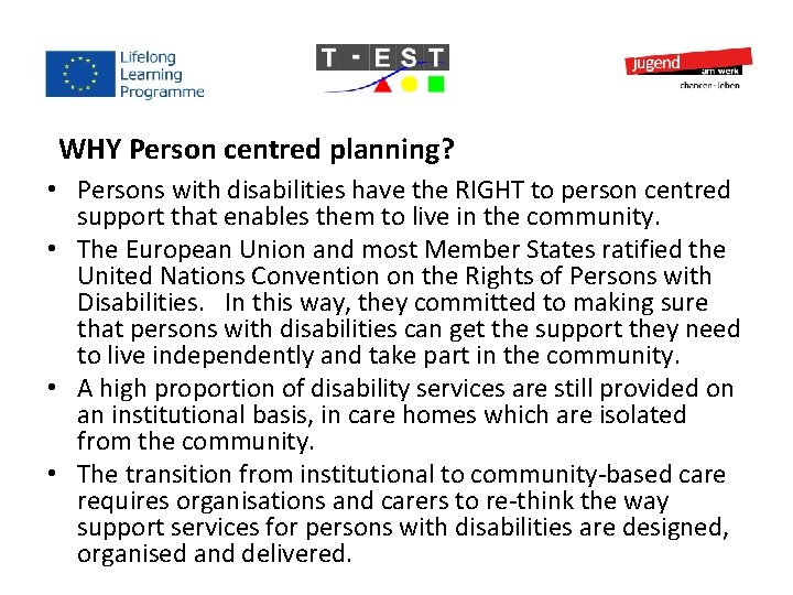 WHY Person centred planning? • Persons with disabilities have the RIGHT to person centred WHY Person centred planning? • Persons with disabilities have the RIGHT to person centred