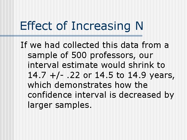 Effect of Increasing N If we had collected this data from a sample of