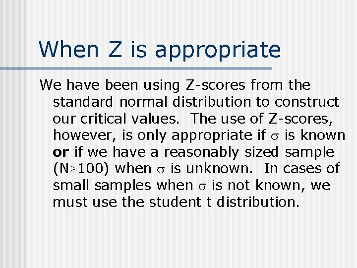 When Z is appropriate We have been using Z-scores from the standard normal distribution