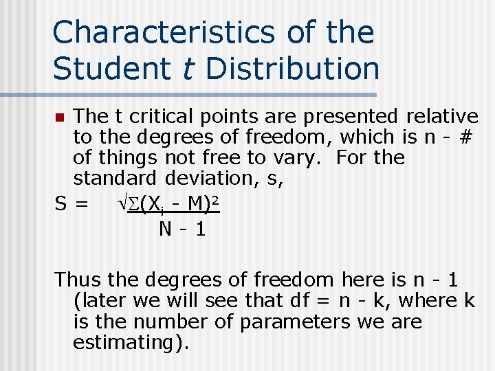 Characteristics of the Student t Distribution The t critical points are presented relative to