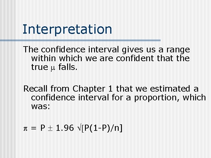 Interpretation The confidence interval gives us a range within which we are confident that