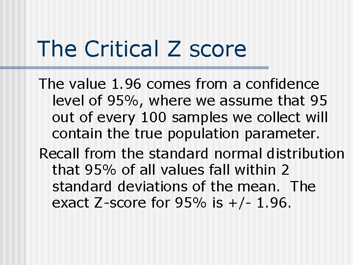 The Critical Z score The value 1. 96 comes from a confidence level of